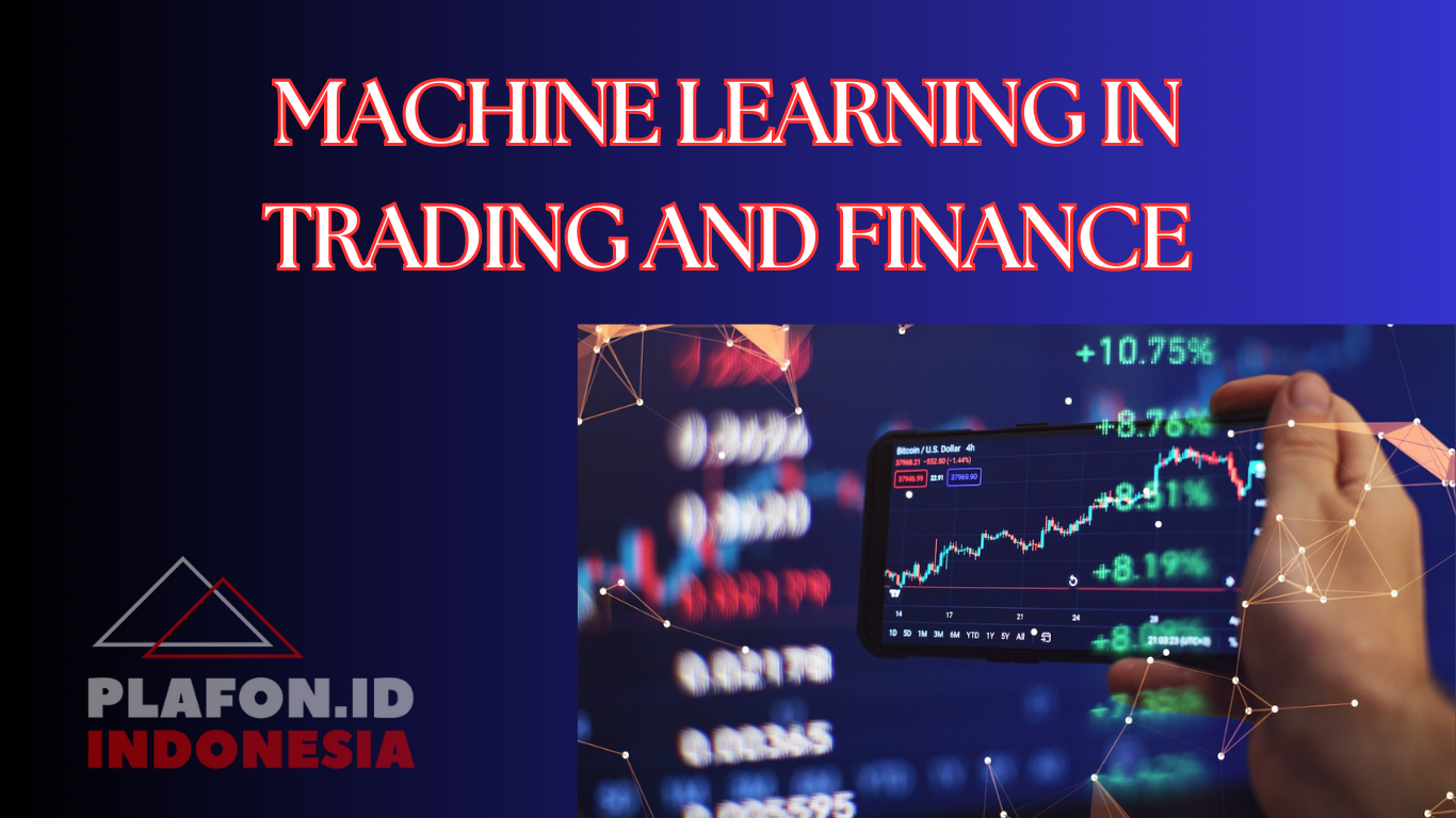 MACHINE LEARNING IN TRADING AND FINANCE