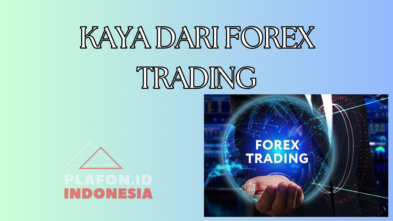 KAYA DARI FOREX TRADING