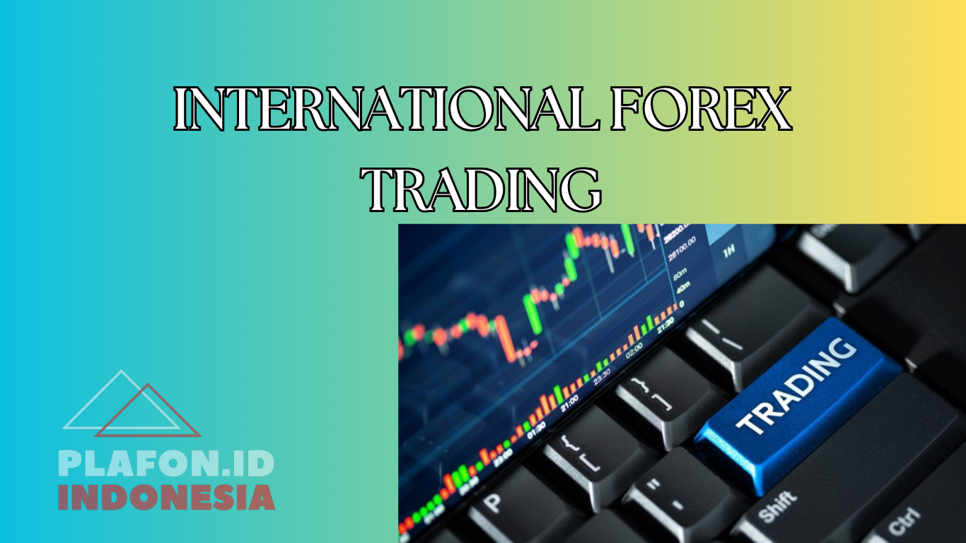 INTERNATIONAL FOREX TRADING