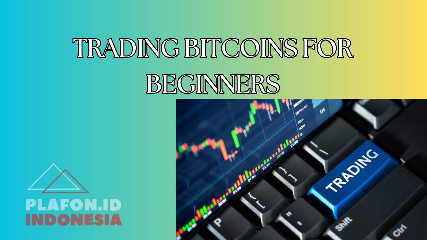 TRADING BITCOINS FOR BEGINNERS